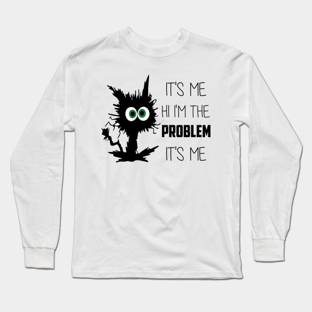 Funny Quote It's Me Hi I'm the Problem It's Me Long Sleeve T-Shirt by Synithia Vanetta Williams